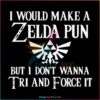 Gamer Pun I Would Make A Zelda Pun SVG