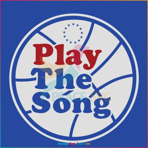 Play The Song Philadelphia 76ers Basketball Svg