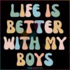 Life Is Better With My Boys Retro Funny Mothers Day Quote SVG