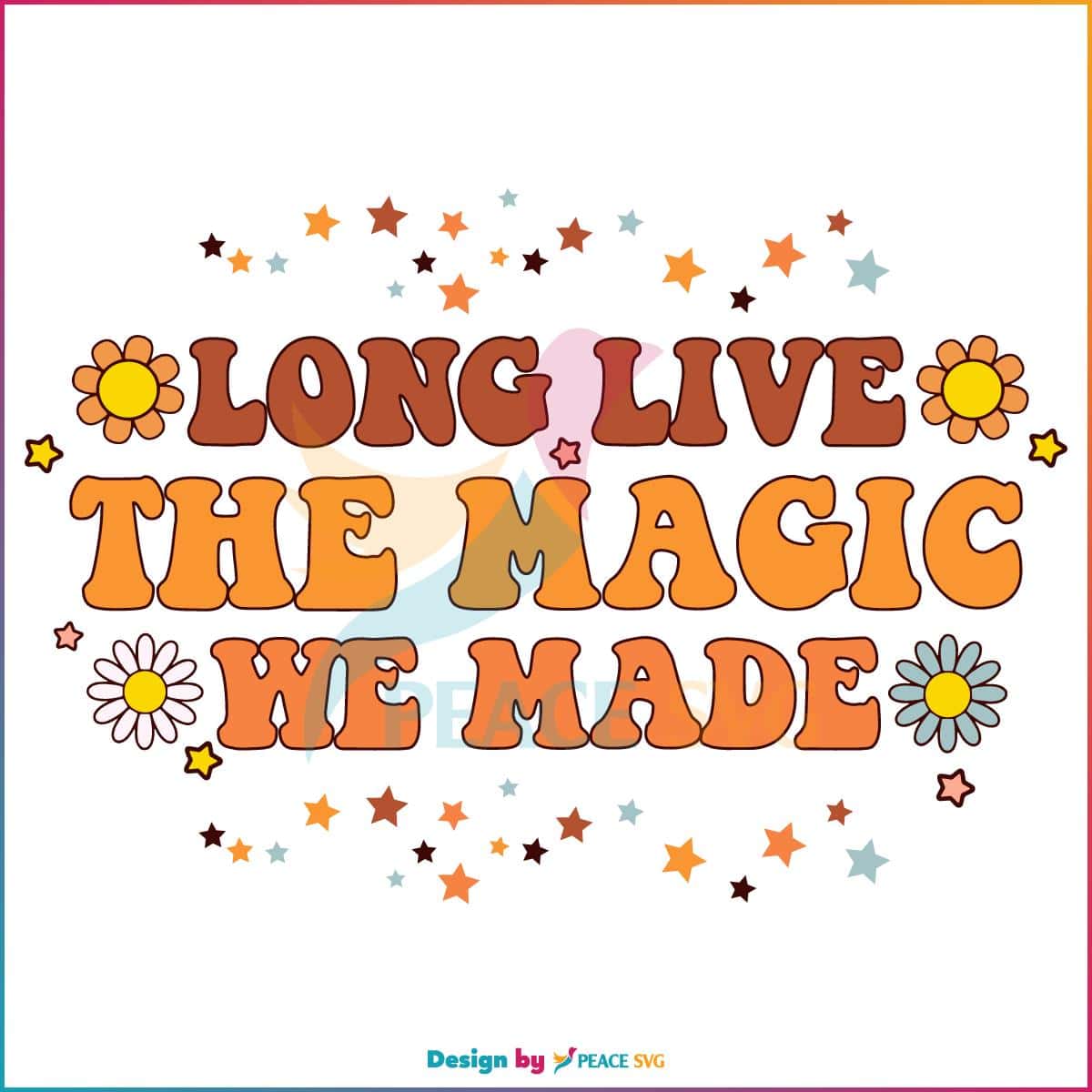 Long Live The Magic We Made Taylor Swift Eras Tour SVG