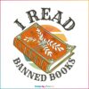 I Read Banned Books Book Lover Funny Quote Svg