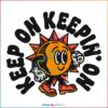Keep On Keepin On Positivity Quote SVG