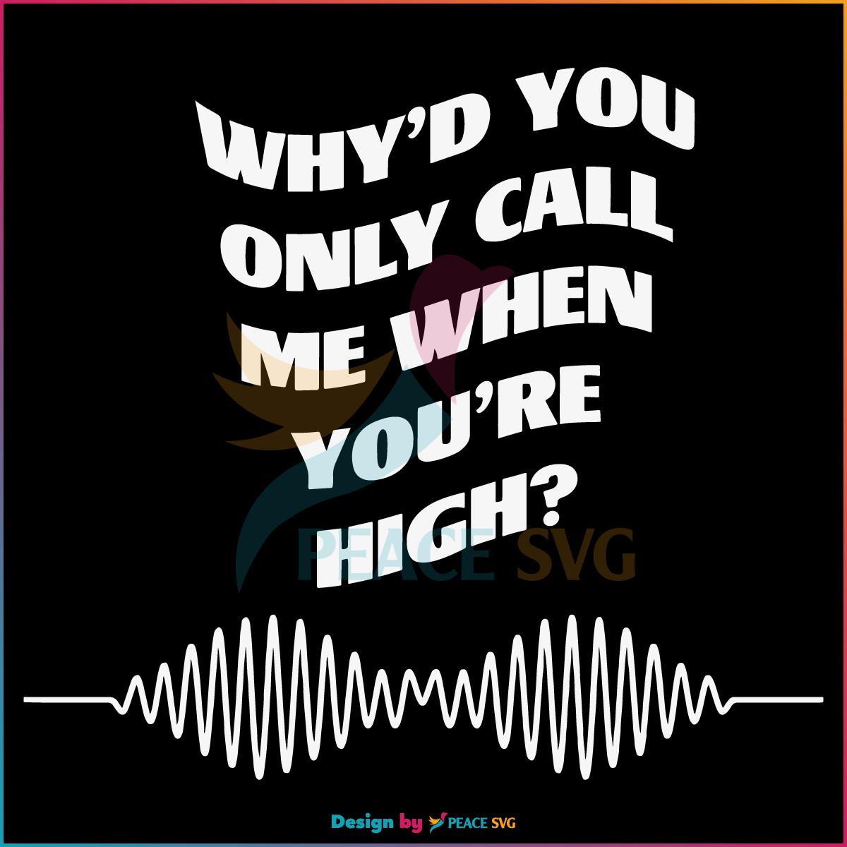 Arctic Monkeys Why Would You Only Call Me When You Are High? SVG