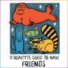 I Really Is Good To Have Friends Rocket Raccoon & Friends SVG