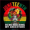 Remembering My Ancestors Juneteenth Png