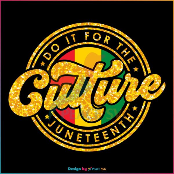 Juneteenth Do It For The Culture SVG