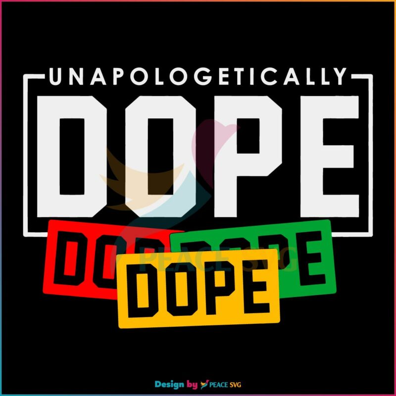 Unapologetically Dope Juneteenth 2023 SVG