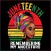 Remembering My Ancestors Juneteenth Png
