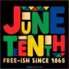 Juneteenth Freeish Since 1865 Svg