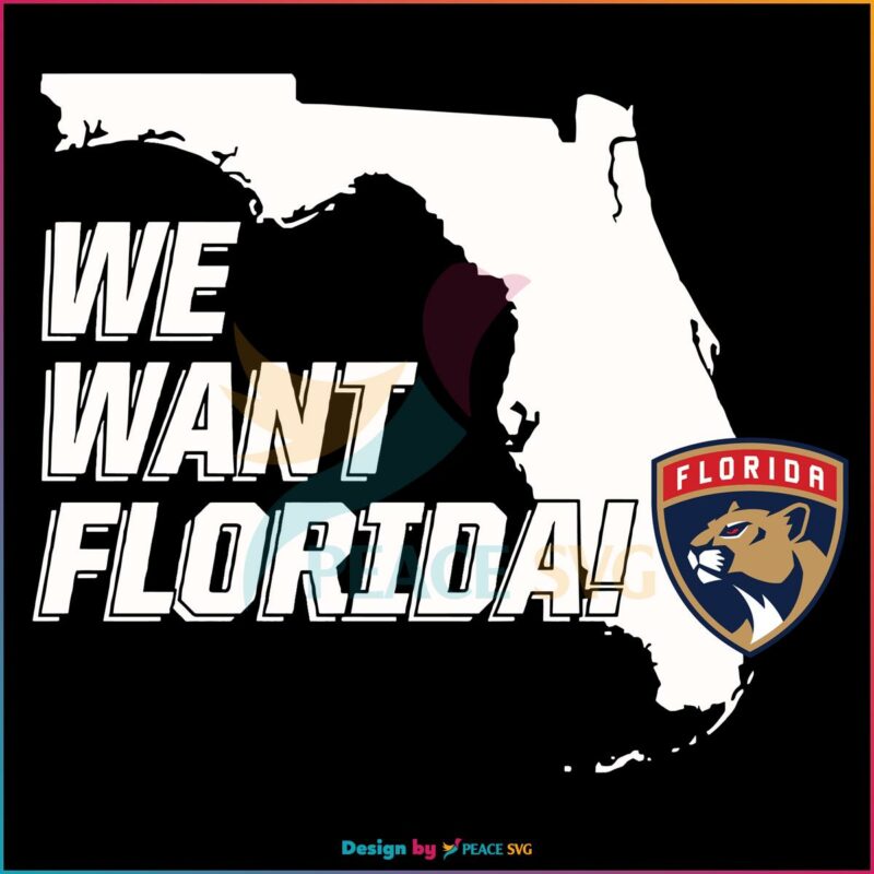 Florida Panthers We Want Florida Best SVG