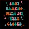 Just Dancing With My Eyes Closed Ed Sheeran Eyes Closed Song Lyrics Svg