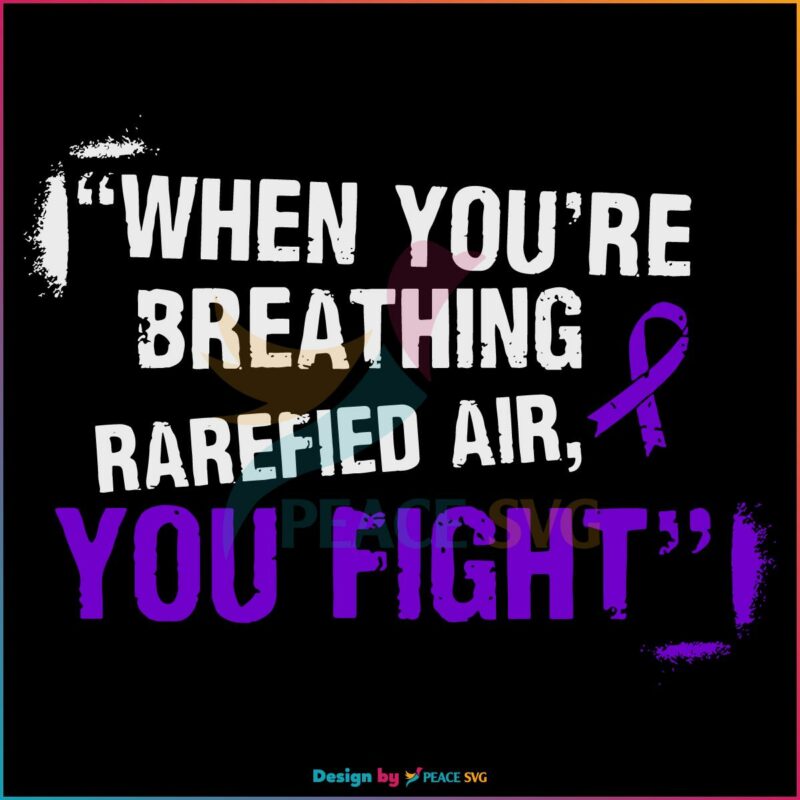 When You're Breathing Rarefied Air You Fight Richard Holliday Quote Svg