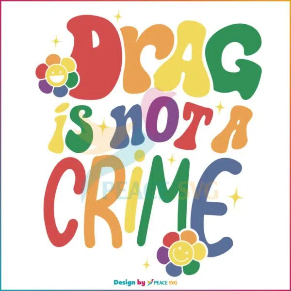 Drag Is Not a Crime Svg