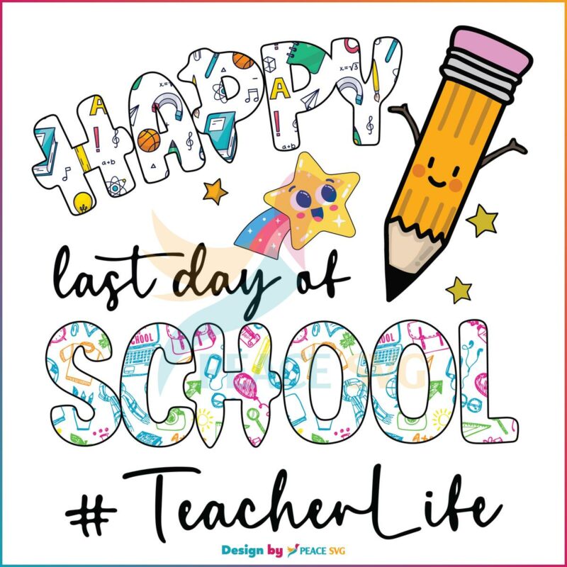 Happy Last Day Of School Teacher Life SVG