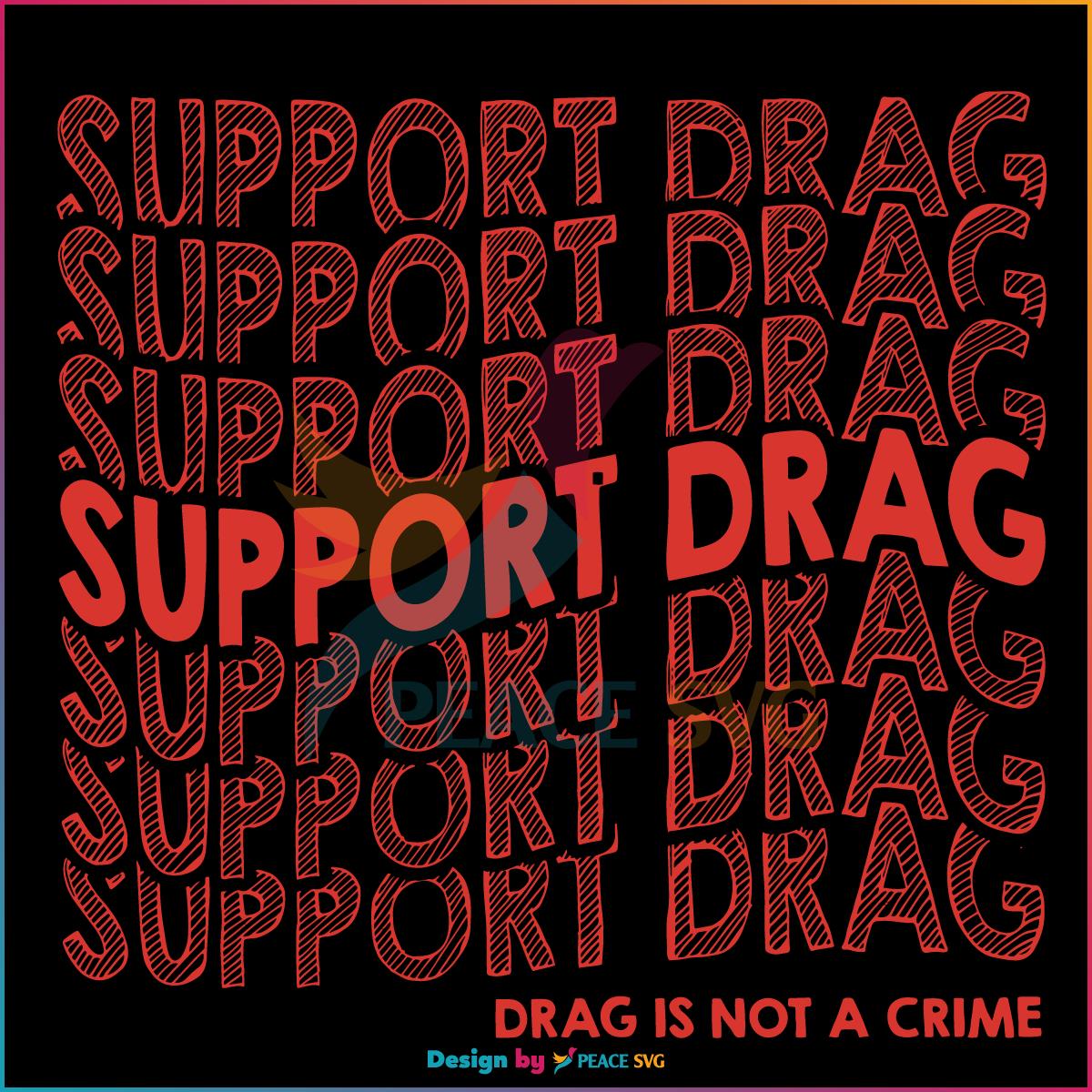 Support Drag Lgbt Drag Is Not A Crime Svg