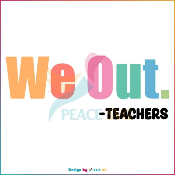 e Out Teacher End of School Year SVG