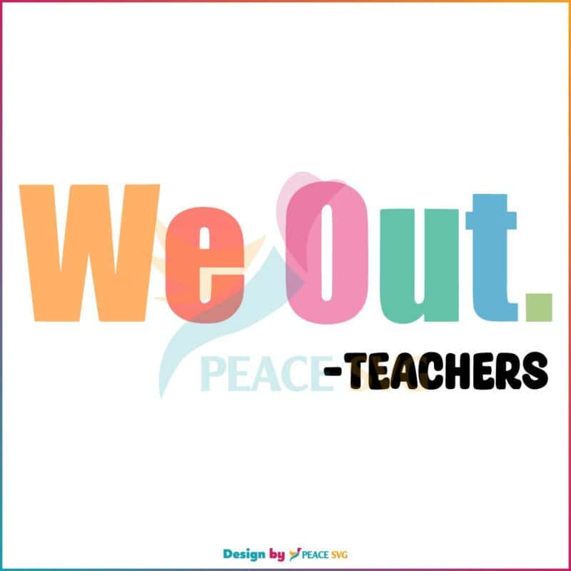 e Out Teacher End of School Year SVG