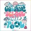 Goodbye School Hello Pool Svg