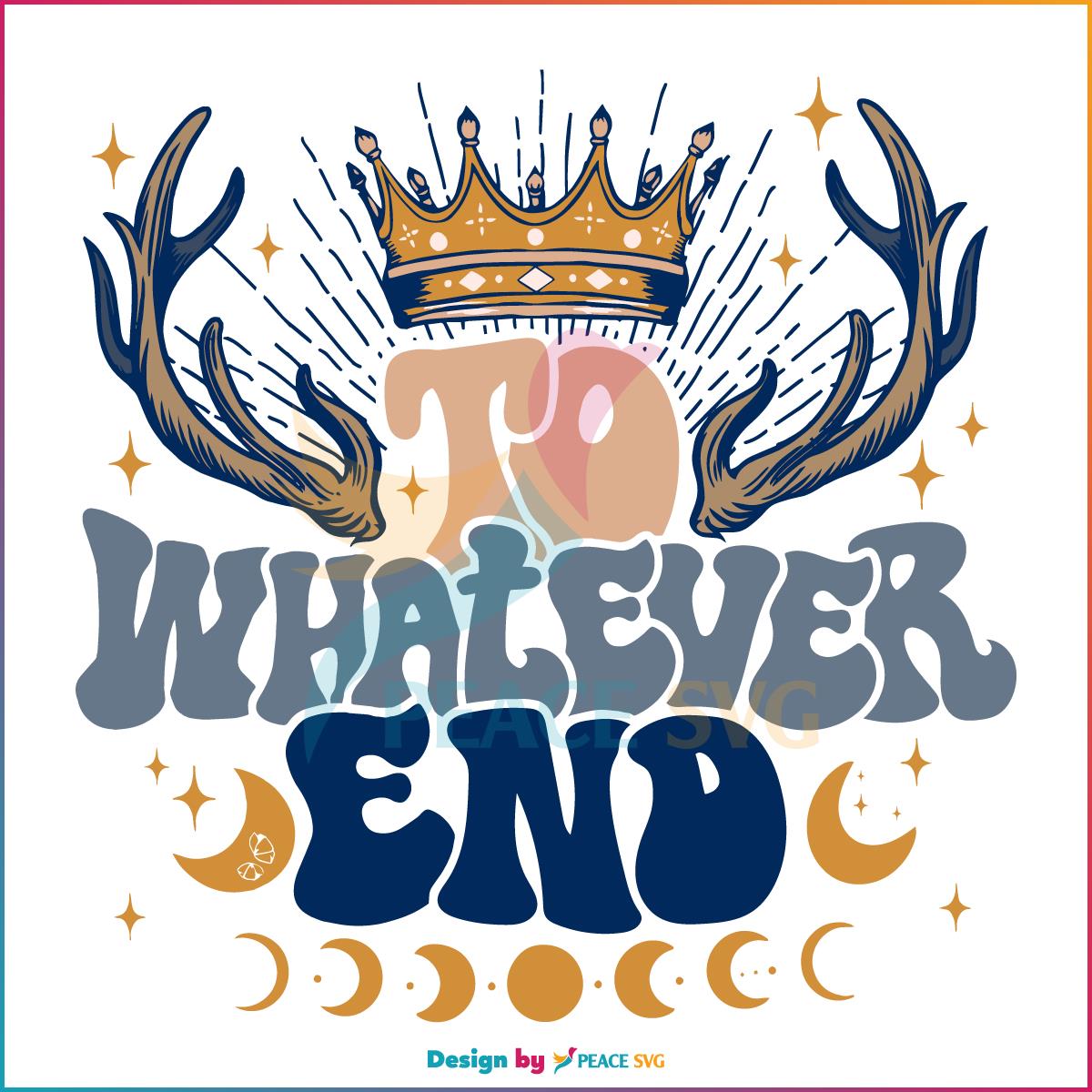ACOTAR To Whatever End Best SVG