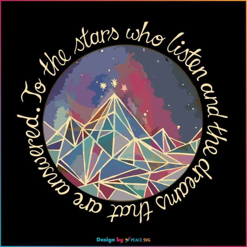 To The Stars Who Listen And The Dreams That Are Answered PNG