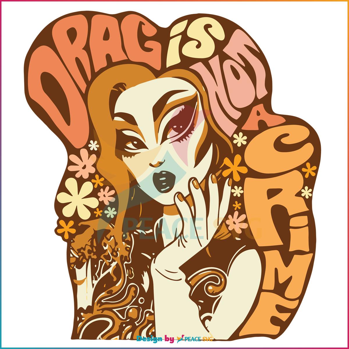 Drag Is Not A Crime Svg