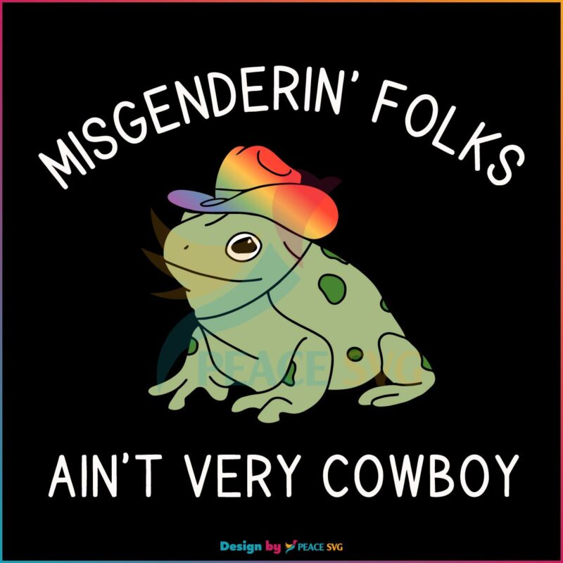 Misgendering Folks Aint Very Cowboy SVG