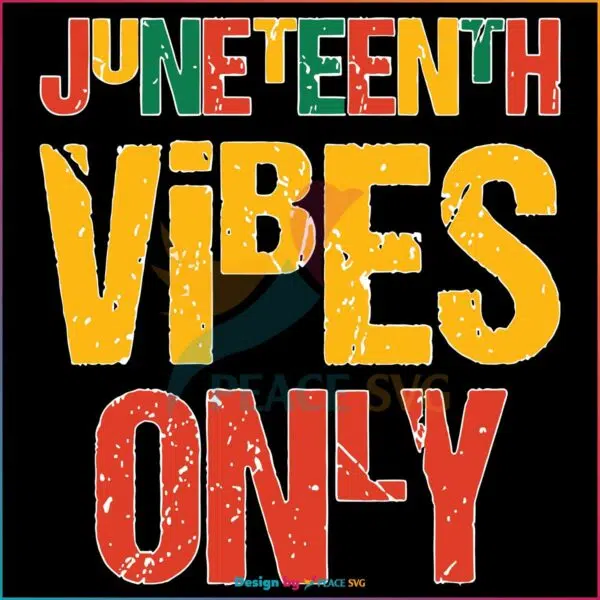 Juneteenth Vibes Only Svg
