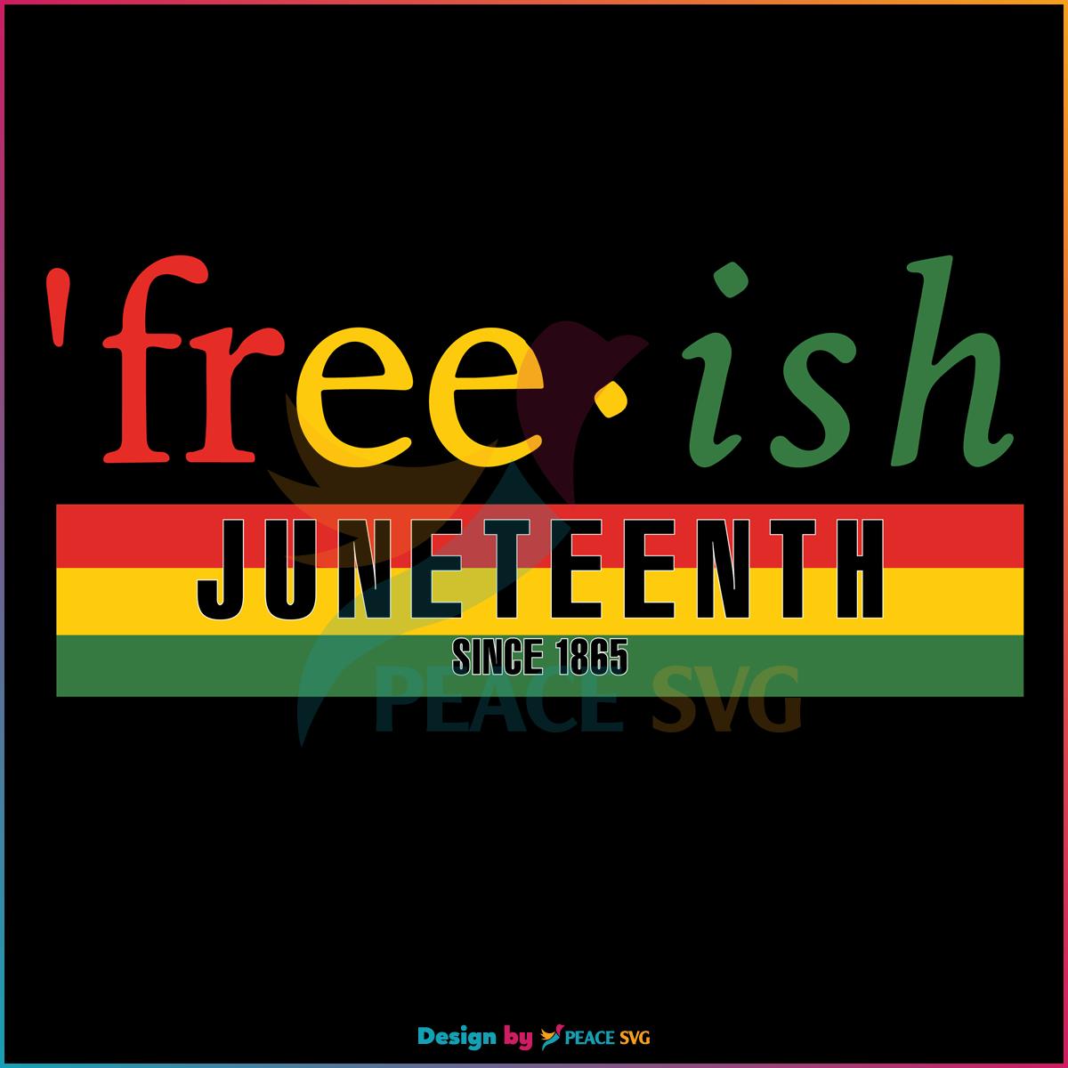 Freeish Juneteenth Since 1865 SVG