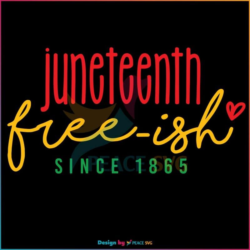 Juneteenth Freeish Since 1865 SVG