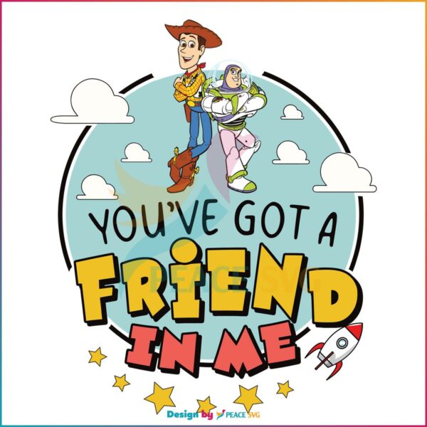 You Have Got A Friend In Me Toy Story SVG