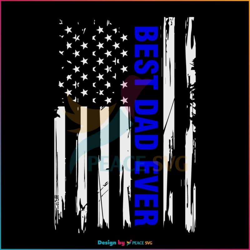 Best Dad Ever American Flag Blue Line SVG