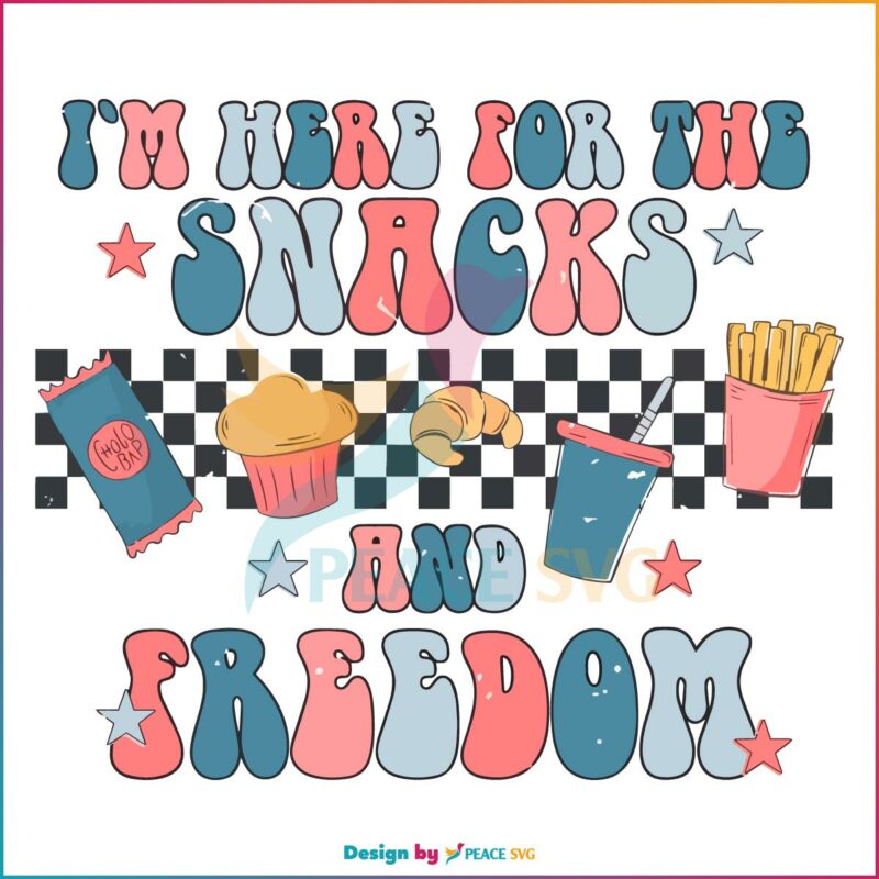 Funny Kids July 4th I Am Here For The Snack And Freedom SVG