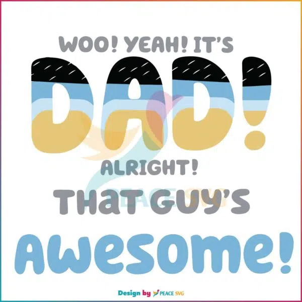 Woo Yeah It Is Dad Alright That Guys Awesome Svg