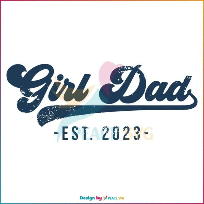 Girl Dad Est 2023 Svg