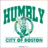 Humbly City Of Boston Boston Celtics Best SVG