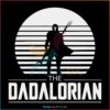Funny The Dadalorian Fathers Day SVG
