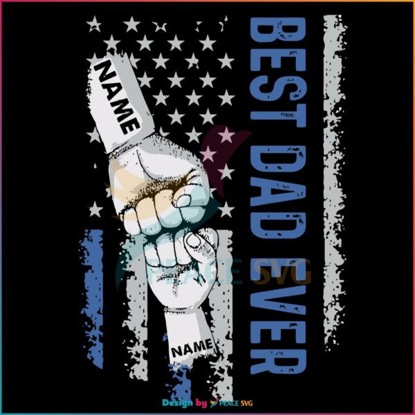 Personalized Fathers Day Fist Bumb American Best Dad Ever SVG
