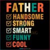 Father Handsome Strong Smart Funny Cool SVG