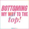Bottoming My Way To The Top LGBTQ Month SVG