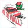 Haul The Wall Ross Chastains Hail Melon SVG