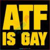 Atf Is Gay Happy LGBTQ Month SVG