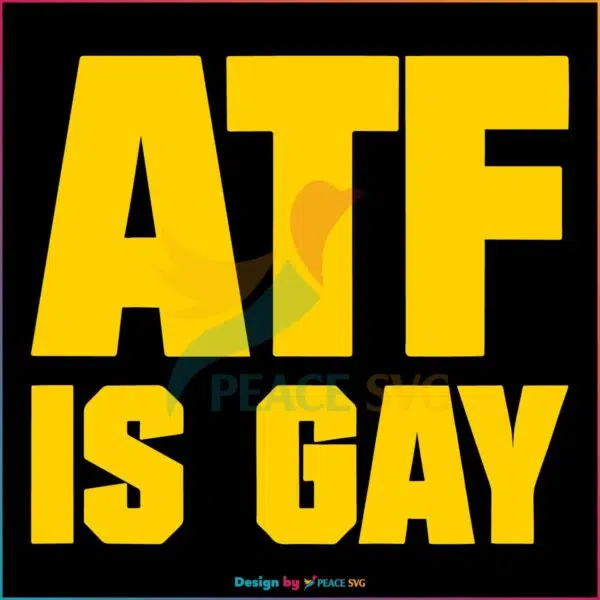 Atf Is Gay Happy LGBTQ Month SVG