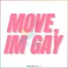 Funny Pride Move I Am Gay LGBTQ Month SVG