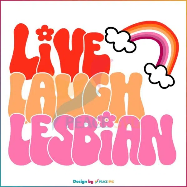 Live Laugh Lesbian LGBTQ Month Lesbian Pride SVG