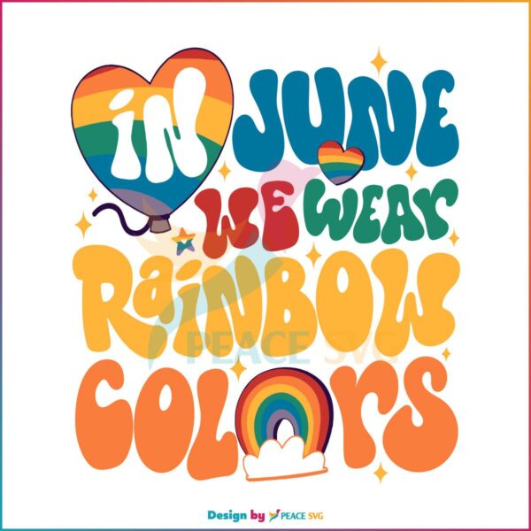In June We Wear Rainbow Colors Happy Pride Month SVG