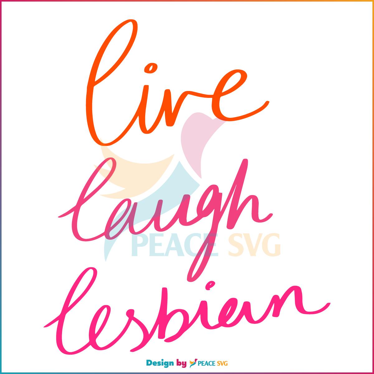 Live Laugh Lesbian Happy LGBTQ Month Lesbian Pride SVG