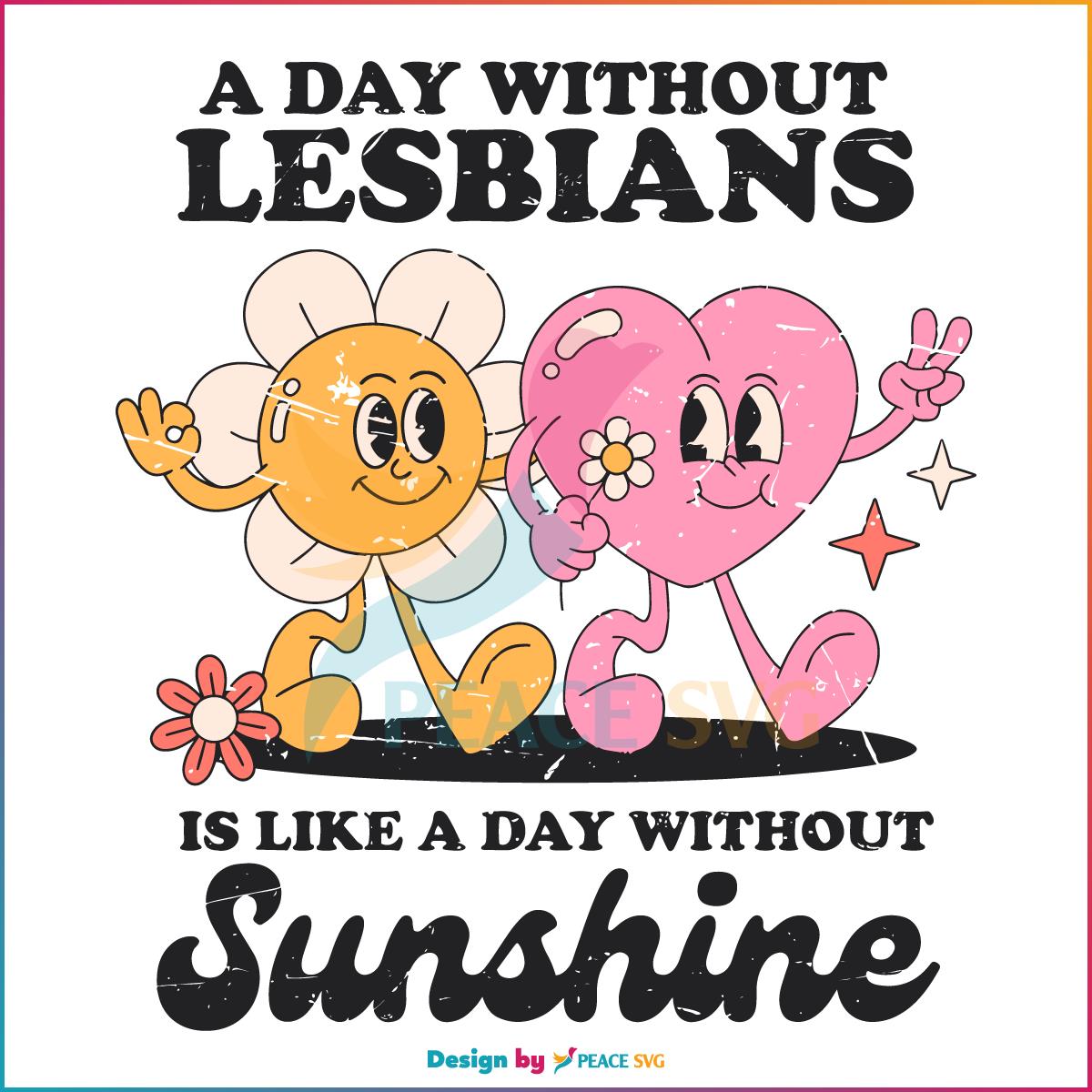 A Day Without Lesbians Is Like A Day Without Sunshine SVG