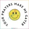 Your Prayers Make Me Gayer LGBTQ Month SVG