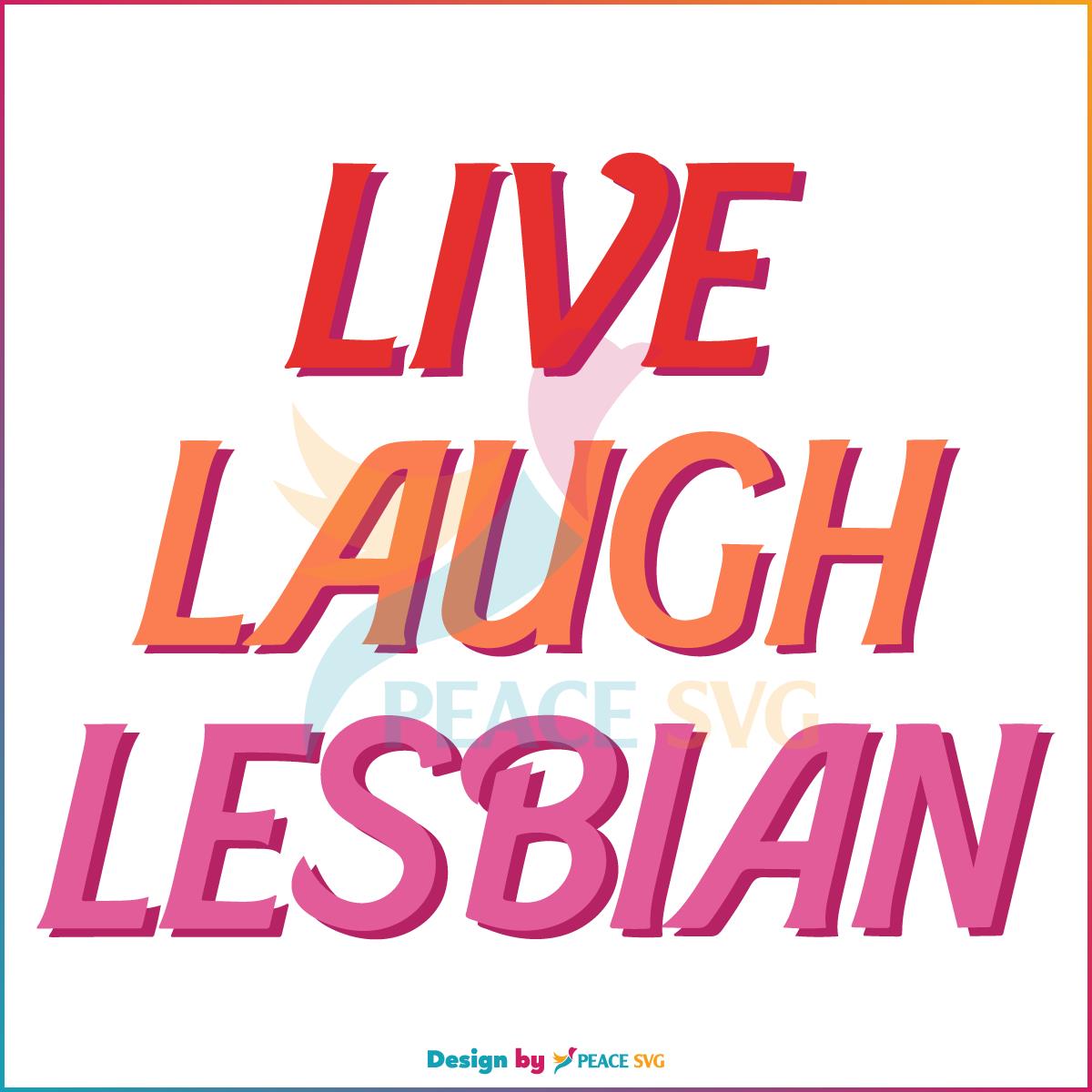 Live Laugh Lesbian Lesbian Pride SVG
