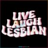 Retro Live Laugh Lesbian Svg